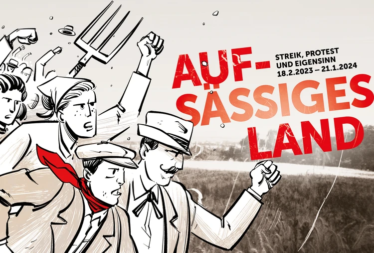 Sonderausstellung
"Aufsässiges Land. Streik, Protest und Eigensinn"
18.2.2023 - 21.1.2024