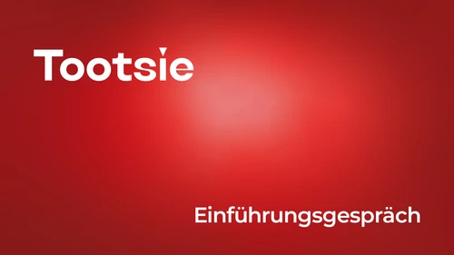 Das Bild zeigt einen roten Hintergrund mit einem leichten Farbverlauf. Oben links steht in großer weißer Schrift „Tootsie“, unten rechts ebenfalls in Weiß der Text „Einführungsgespräch“.