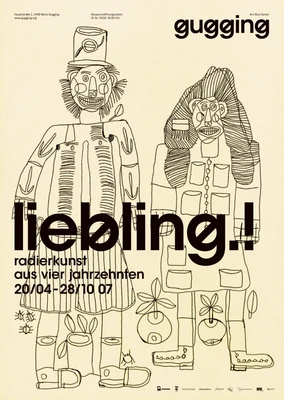 Plakat mit zwei großflächigen, skizzenhaften Schwarz‑Weiß‑Figuren, die nebeneinander stehen und aus einfachen Linien und Mustern aufgebaut sind. Darüber stehen der Schriftzug ‚gugging‘ sowie groß der Titel ‚liebling.!‘, darunter Informationen zur Ausstellung ‚Radierkunst aus vier Jahrzehnten 20/04–28/10 07