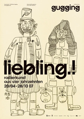 Plakat mit zwei großflächigen, skizzenhaften Schwarz‑Weiß‑Figuren, die nebeneinander stehen und aus einfachen Linien und Mustern aufgebaut sind. Darüber stehen der Schriftzug ‚gugging‘ sowie groß der Titel ‚liebling.!‘, darunter Informationen zur Ausstellung ‚Radierkunst aus vier Jahrzehnten 20/04–28/10 07