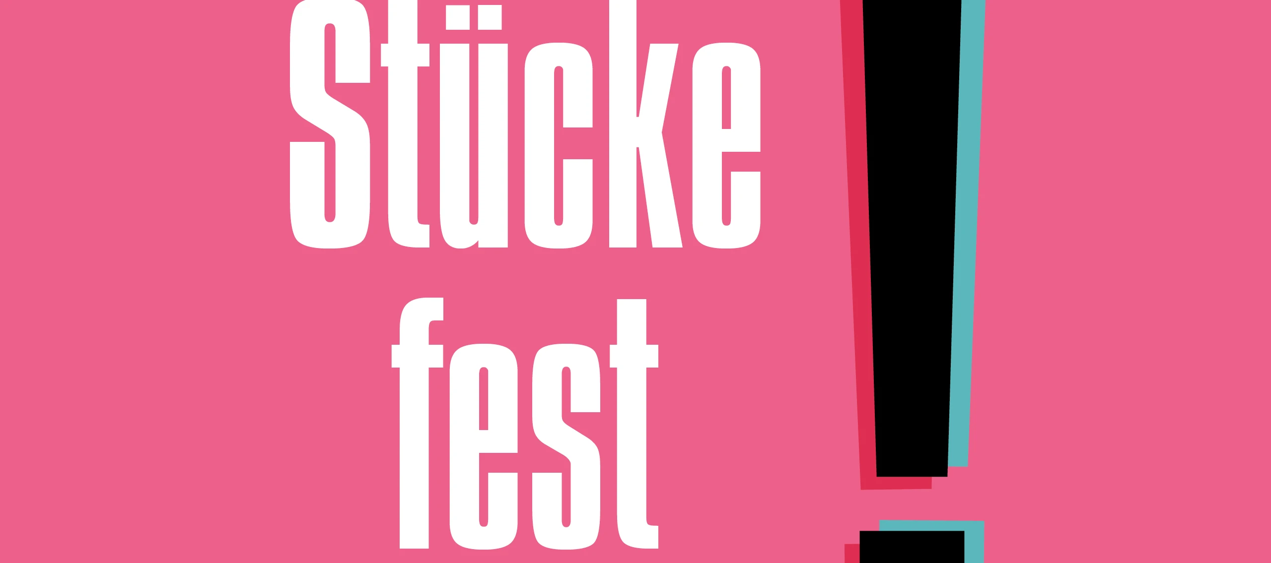 Weißer Text "Stückefest" und schwarzes Rufzeichen mit 3D-Effekt auf pinkem Hintergrund. 