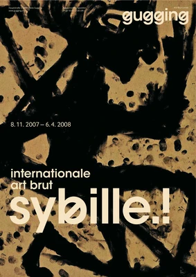 Plakat mit abstrakten schwarzen Pinselstrichen auf beigefarbenem Hintergrund, beschriftet mit ‚gugging‘, dem Ausstellungstitel ‚international art brut sybille.!‘ und den Daten 8.11.2007–6.4.2008.