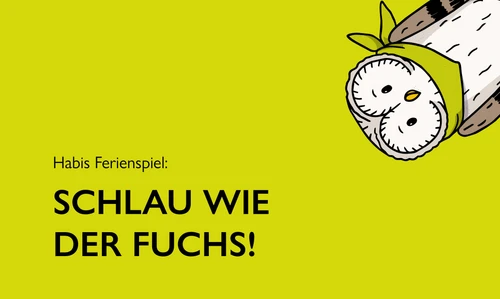 Maskottchen Habi schaut aus der rechten Ecke ins Bild. Der Schriftzug "Habis Ferienspiel: Schlau wie der Fuchs!" 