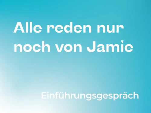 Das Bild zeigt einen hellblauen Hintergrund mit sanftem Farbverlauf. Oben links steht in großer weißer Schrift „Alle reden nur von Jamie“, unten rechts ebenfalls in Weiß der Text „Einführungsgespräch“.